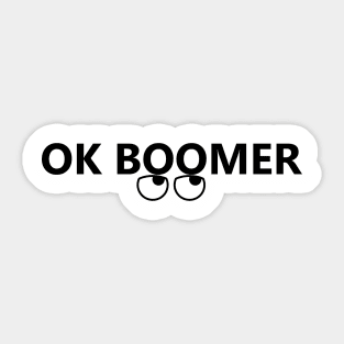 OK BOOMER (with rolling eye) Sticker